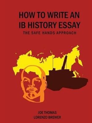 How to Write an IB History Essay: The Safe Hands Approach